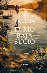 El río baja sucio - David Trueba - E-Book