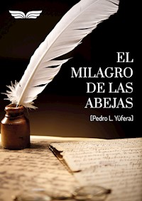 El milagro de las abejas - Pedro Yúfera - E-Book