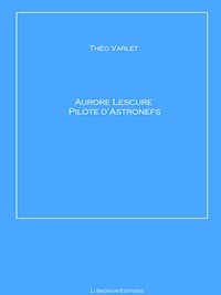 Aurore Lescure Pilote d'Astronef - Théo Varlet - E-Book