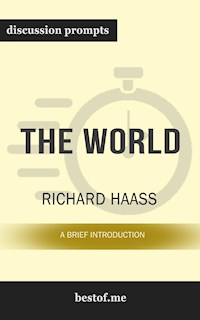 Summary: “The World: A Brief Introduction" by Richard Haass - Discussion Prompts - bestof.me - E-Book