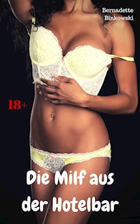 Die Milf aus der Hotelbar - Bernadette Binkowski - E-Book