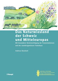 Das Naturwiesland der Schweiz und Mitteleuropas - Andreas Bosshard - E-Book