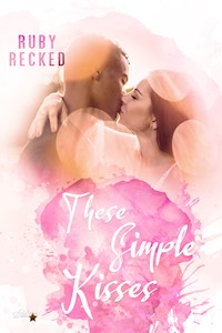 These Simple Kisses - Ruby Recked - E-Book