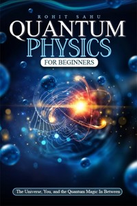 Quantum Physics for Beginners - Rohit Sahu - E-Book