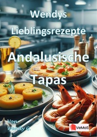 Wendys Lieblingsrezepte - Andalusische Tapas - Wendy G. - E-Book