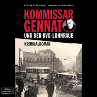 Kommissar Gennat und der BVG-Lohnraub - Gennat-Krimi, Band 1 (ungekürzt) - Regina Stürickow - Hörbuch