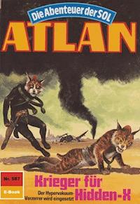 Atlan 587: Krieger für Hidden-X - Hans Kneifel - E-Book