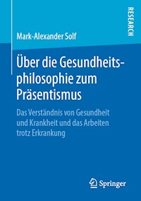 Über die Gesundheitsphilosophie zum Präsentismus - Mark-Alexander Solf - E-Book