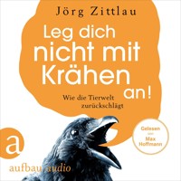 Leg dich nicht mit Krähen an! - Wie die Tierwelt zurückschlägt (Ungekürzt) - Jörg Zittlau - Hörbuch
