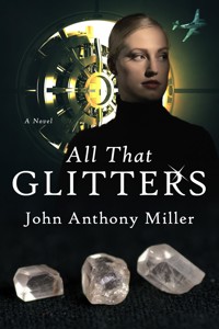 All That Glitters - John Anthony Miller - E-Book