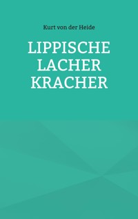 Lippische Lacher Kracher - Kurt von der Heide - E-Book