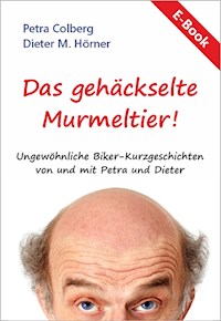 Das gehäckselte Murmeltier - Dieter M. Hörner - E-Book