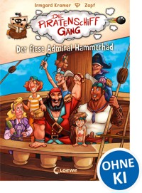 Die Piratenschiffgäng (Band 1) - Der fiese Admiral Hammerhäd - Irmgard Kramer - E-Book