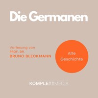 Alte Geschichte: Die Germanen - Bruno Bleckmann - Hörbuch