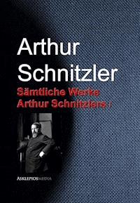 Gesammelte Werke Arthur Schnitzlers - Arthur Schnitzler - E-Book