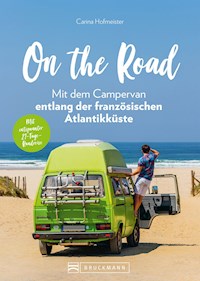 On the Road – Mit dem Campervan entlang der französischen Atlantikküste. 21-Tage-Rundreise - Carina Hofmeister - E-Book
