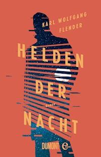 Helden der Nacht - Karl Wolfgang Flender - E-Book