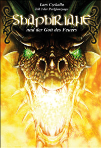Shaphiriane und der Gott des Feuers - Lars Czekalla - E-Book