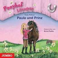 Ponyhof Liliengrün. Paula und Prinz [Band 2] - Kelly McKain - Hörbuch