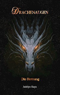 Drachenaugen: Die Rettung - Jadelyn Kaya - E-Book