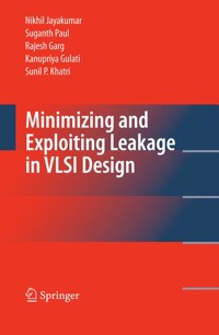 Minimizing and Exploiting Leakage in VLSI Design - Nikhil Jayakumar - E-Book