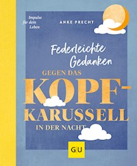 Federleichte Gedanken gegen das Kopfkarussell in der Nacht - Anke Precht - E-Book