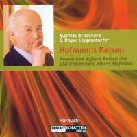 Hofmanns Reisen - Innere und äußere Reisen des LSD-Entdeckers Albert Hofmann - Mathias Broeckers - Hörbuch
