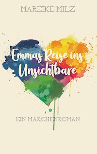 Emmas Reise ins Unsichtbare - Mareike Milz - E-Book