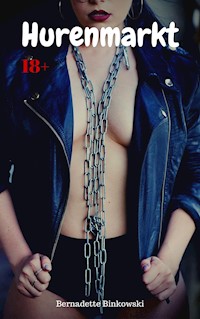 Hurenmarkt - Bernadette Binkowski - E-Book