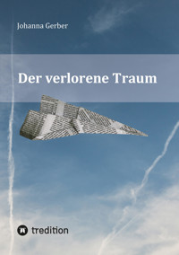 Der verlorene Traum - Johanna Gerber - E-Book