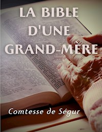 La Bible d'une grand mère (Ancien et Nouveau Testament) - Comtesse de Ségur - E-Book