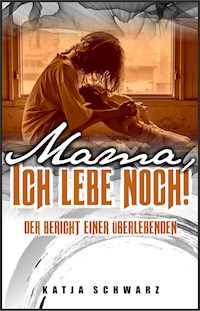 Mama - ich lebe noch! - Katja Schwarz - E-Book