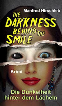 Die Dunkelheit hinter dem Lächeln - Manfred Hirschleb - E-Book