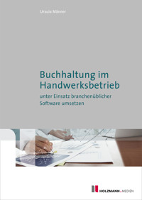 Buchhaltung im Handwerksbetrieb unter Einsatz branchenüblicher Software umsetzen - Ursula Männer - E-Book