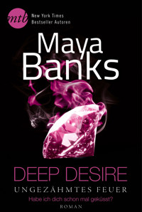 Deep Desire - Ungezähmtes Feuer: Habe ich dich schon mal geküsst? - Maya Banks - E-Book
