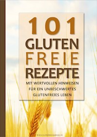 101 Glutenfreie Rezepte - Glutenfreie Nahrung - E-Book