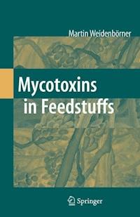 Mycotoxins in Feedstuffs - Martin Weidenbörner - E-Book