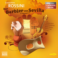 Der Barbier von Sevilla - Oper erzählt als Hörspiel mit Musik - Gioachino Rossini - Hörbuch