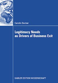 Legitimacy Needs as Drivers of Business Exit - Carolin Decker - E-Book