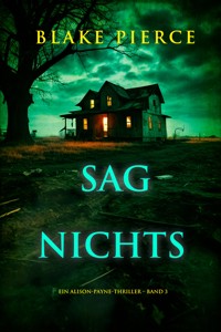 Sag Nichts (Ein Alison-Payne-Thriller – Band 3) - Blake Pierce - E-Book