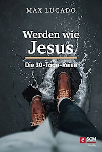 Werden wie Jesus - Max Lucado - E-Book