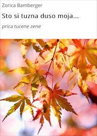 Sto si tuzna duso moja... - Zorica Bamberger - E-Book
