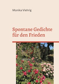 Spontane Gedichte für den Frieden - Monika Viehrig - E-Book