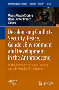 Decolonising Conflicts, Security, Peace, Gender, Environment and Development in the Anthropocene -  - E-Book