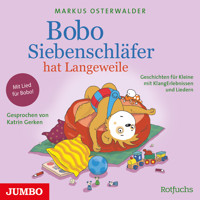 Bobo Siebenschläfer hat Langeweile. Geschichten für Kleine mit KlangErlebnissen und Liedern - Markus Osterwalder - Hörbuch