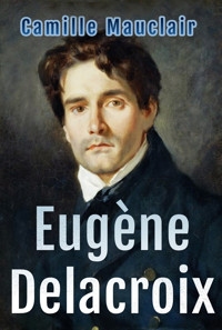 Eugène Delacroix - Camille Mauclair - E-Book