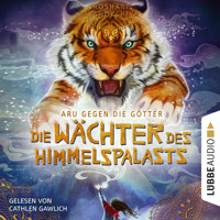 Die Wächter des Himmelspalasts - Aru gegen die Götter, Teil 1 (Ungekürzt) - Roshani Chokshi - Hörbuch