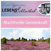 Lebens Bibliothek - Machtvolle Geisteskraft - - Hörbuch