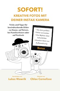 Sofort! Kreative Fotos mit deiner Instax-Kamera - Lukas Wawrik - E-Book