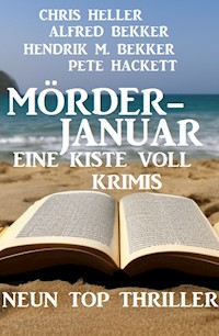 Mörderjanuar - Eine Kiste voll Krimis: Neun Top Thriller - Alfred Bekker - E-Book